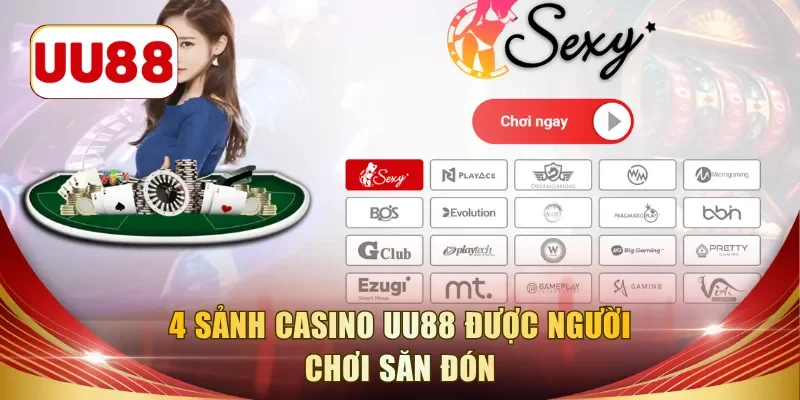 4 sảnh casino UU88 được người chơi săn đón