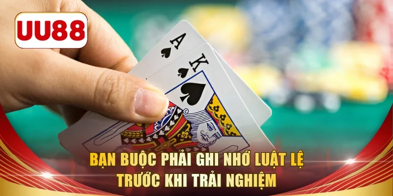 Bạn cần ghi nhớ luật lệ để trải nghiệm đúng