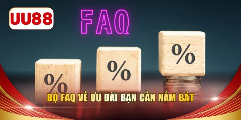 Bộ FAQ về ưu đãi bạn cần nắm bắt