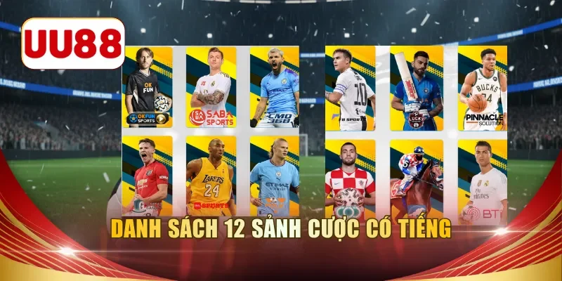 Danh sách 12 sảnh cược có tiếng