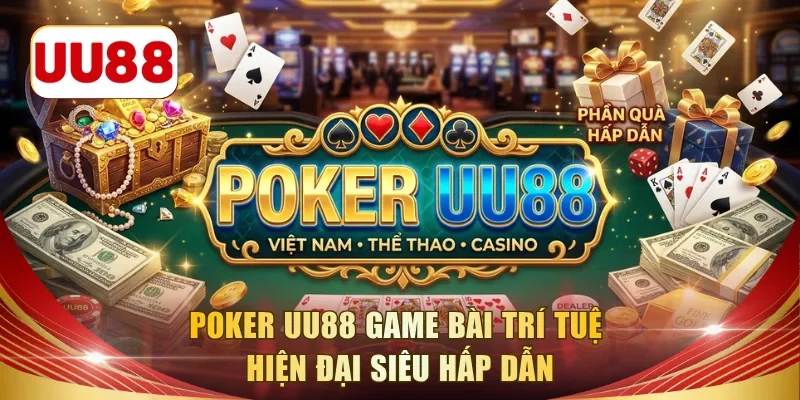 Poker UU88 game bài hiện đại đỉnh cao