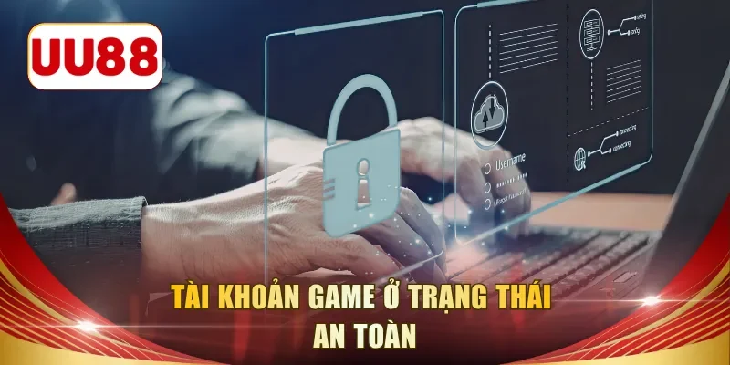 Tài khoản game ở trạng thái an toàn