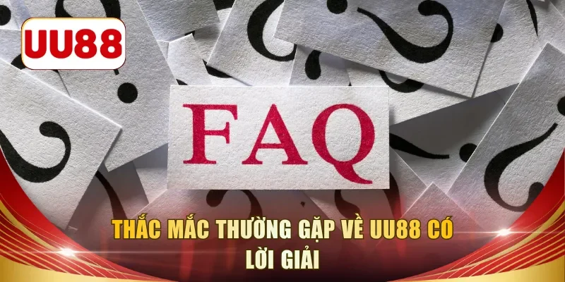 Thắc mắc thường gặp về UU88 có lời giải