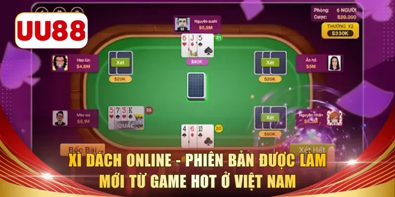 Xì Dách online - Phiên bản được làm mới từ game hot ở Việt Nam